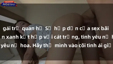 gái trẻ quan hệ Sự hấp dẫn của sex bãi biển: Khi sóng biển xanh kết hợp với cát trắng, tình yêu nở hoa. Hãy thả mình vào cõi tình ái giữa sóng biển!