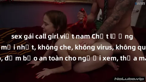 sex gái call girl việt nam Chất lượng phim sex cập nhật mới nhất, không che, không virus, không quảng cáo, đảm bảo an toàn cho người xem, thỏa mãn nhu cầu tình dục của bạn.