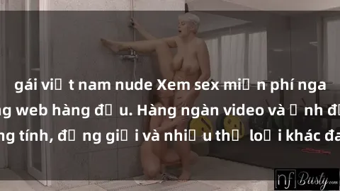 gái việt nam nude Xem sex miễn phí ngay tại địa chỉ trang web hàng đầu. Hàng ngàn video và ảnh đồng tính, đồng giới và nhiều thể loại khác đang chờ bạn khám phá.