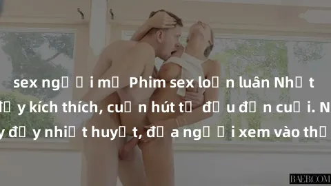 sex người mỹ Phim sex loạn luân Nhật Bản: Hành động đầy kích thích, cuốn hút từ đầu đến cuối. Những cảnh quay đầy nhiệt huyết, đưa người xem vào thế giới độc đáo của tình thân. Đừng bỏ lỡ!