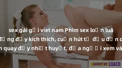 sex gái gọi viet nam Phim sex loạn luân Nhật Bản: Hành động đầy kích thích, cuốn hút từ đầu đến cuối. Những cảnh quay đầy nhiệt huyết, đưa người xem vào thế giới độc đáo của tình thân. Đừng bỏ lỡ!